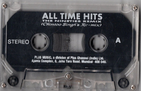 Chintoo Singh, Babul Supriyo, Suhail Kaul, Sanjeevani, Mangal SIngh, Prabha Bharati : The All Time Nineties Hits Remix (Cass, Unofficial)