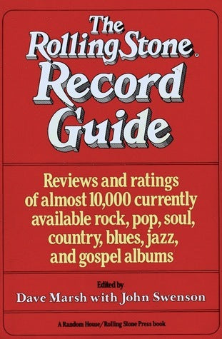 The Rolling Stone Record Guide: Reviews and Ratings of Almost 10,000 Currently Available Rock, Pop, Soul, Country, Blues, Jazz, and Gospel Albums by Dave Marsh (1979-12-06)