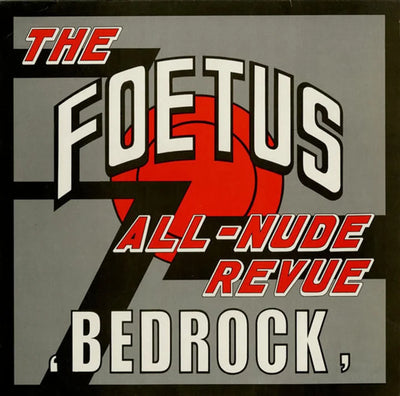 The Foetus All-Nude Revue* – Bedrock