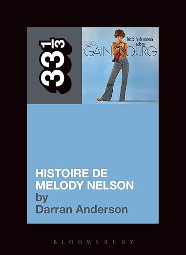 Serge Gainsbourg's Histoire de Melody Nelson - Darran Anderson