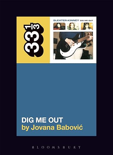 Sleater-Kinney's Dig Me Out - Jovana Babovic