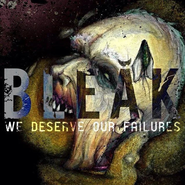 Bleak – We Deserve Our Failures