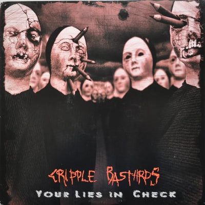 Cripple Bastards – Your Lies In Check