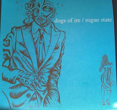 Dogs Of Ire / Rogue State – Dogs Of Ire / Rogue State