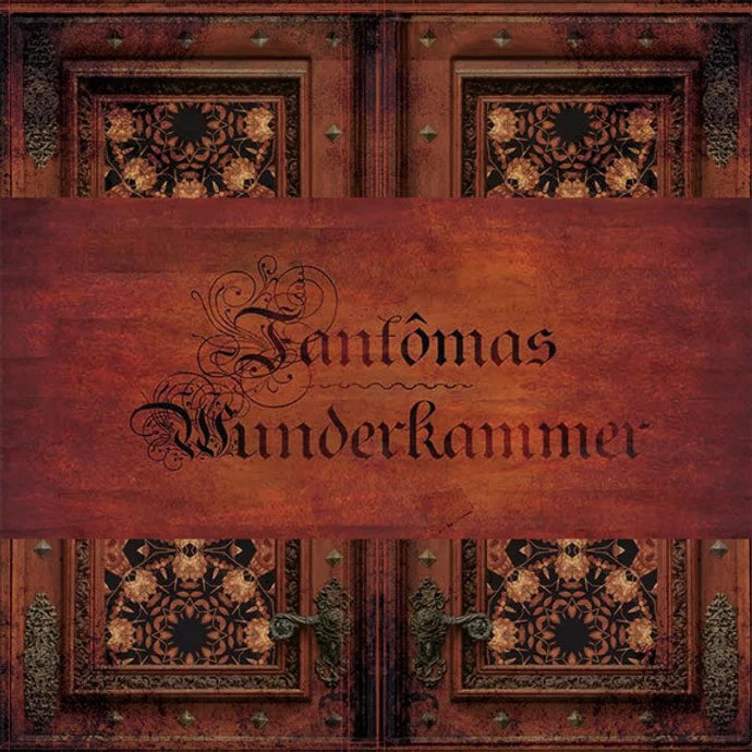 Fantômas – Wunderkammer