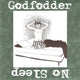 Godfodder – No Sleep