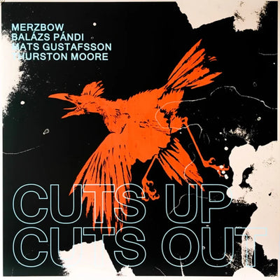 Merzbow, Balázs Pándi, Mats Gustafsson, Thurston Moore - Cuts Up Cuts Out