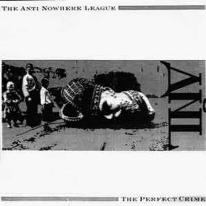 The Anti Nowhere League – The Perfect Crime