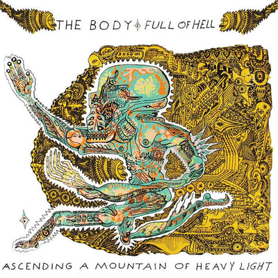 The Body & Full Of Hell – Ascending A Mountain Of Heavy Light