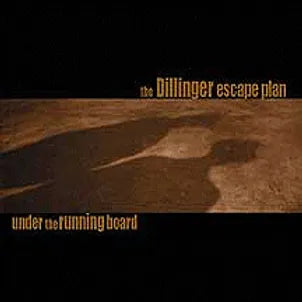 The Dillinger Escape Plan – Under The Running Board